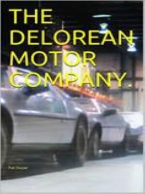 cover image of The Delorean Motor Company.